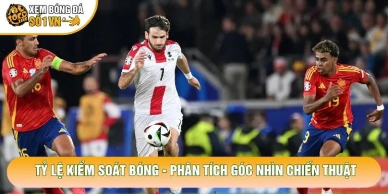 Tỷ Lệ Kiểm Soát Bóng - Phân Tích Góc Nhìn Chiến Thuật